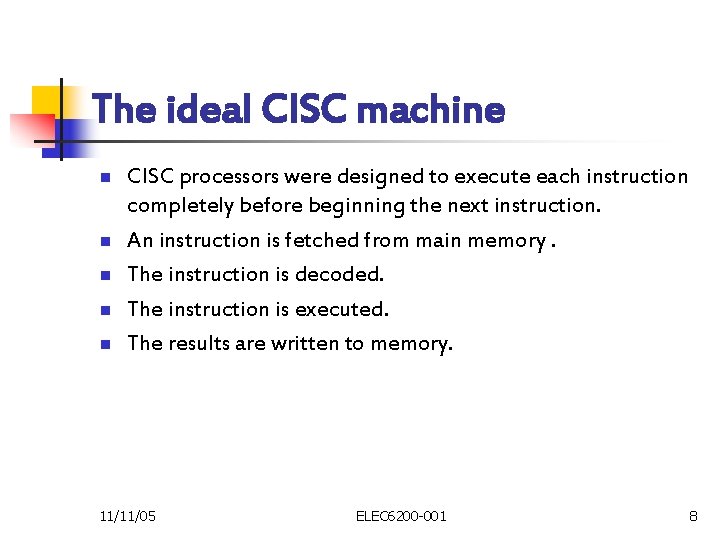 The ideal CISC machine n n n CISC processors were designed to execute each