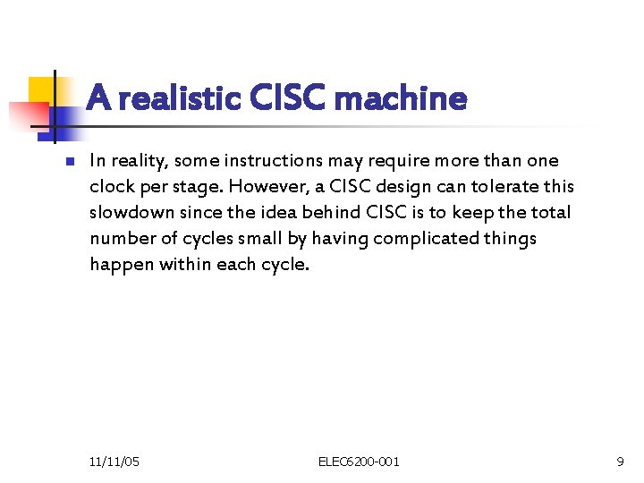 A realistic CISC machine n In reality, some instructions may require more than one
