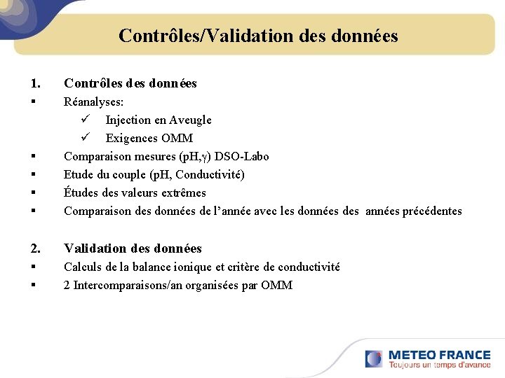 Contrôles/Validation des données 1. Contrôles données § § § Réanalyses: ü Injection en Aveugle