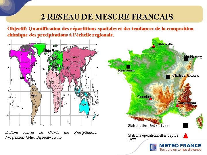 2. RESEAU DE MESURE FRANCAIS Objectif: Quantification des répartitions spatiales et des tendances de