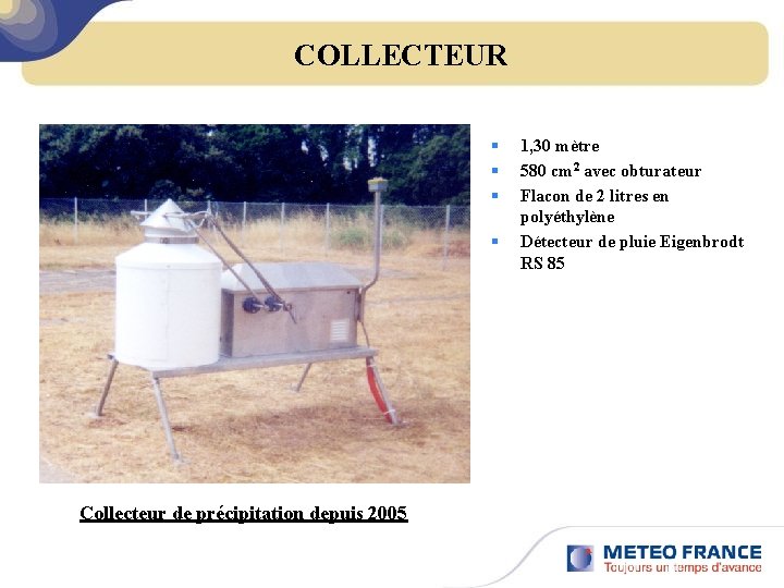 COLLECTEUR § § Collecteur de précipitation depuis 2005 1, 30 mètre 580 cm 2