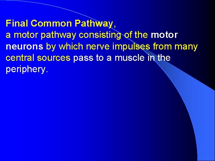 Final Common Pathway, a motor pathway consisting of the motor neurons by which nerve