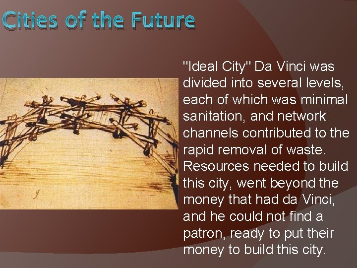 Cities of the Future "Ideal City" Da Vinci was divided into several levels, each