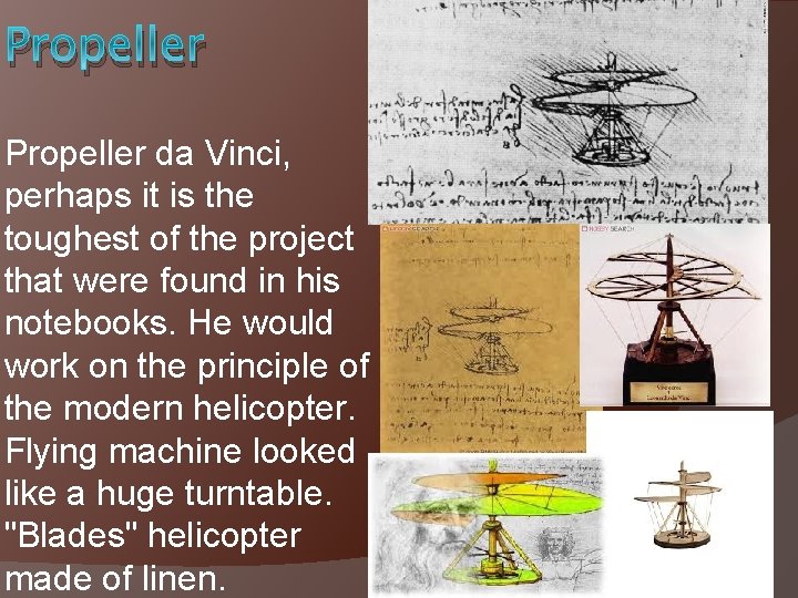 Propeller da Vinci, perhaps it is the toughest of the project that were found