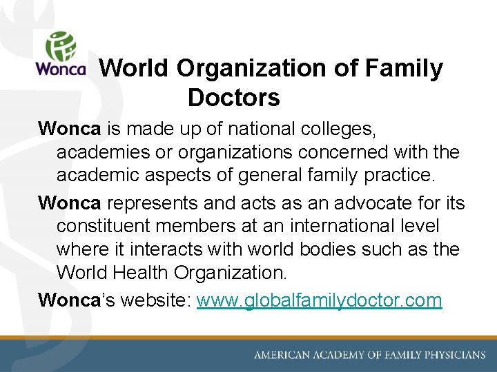World Organization of Family Doctors Wonca is made up of national colleges, academies or World Organization of Family Doctors Wonca is made up of national colleges, academies or