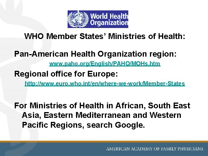 WHO Member States’ Ministries of Health: Pan-American Health Organization region: www. paho. org/English/PAHO/MOHs. htm WHO Member States’ Ministries of Health: Pan-American Health Organization region: www. paho. org/English/PAHO/MOHs. htm