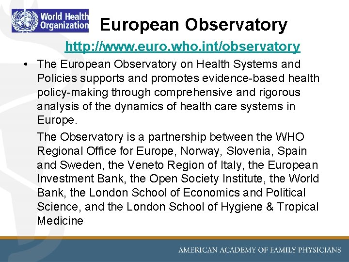 European Observatory http: //www. euro. who. int/observatory • The European Observatory on Health Systems European Observatory http: //www. euro. who. int/observatory • The European Observatory on Health Systems