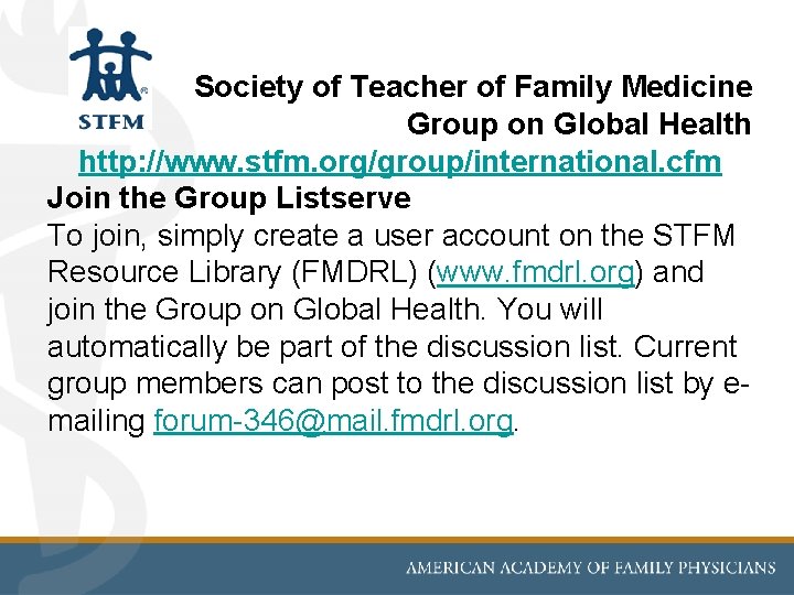 Society of Teacher of Family Medicine Group on Global Health http: //www. stfm. org/group/international. Society of Teacher of Family Medicine Group on Global Health http: //www. stfm. org/group/international.