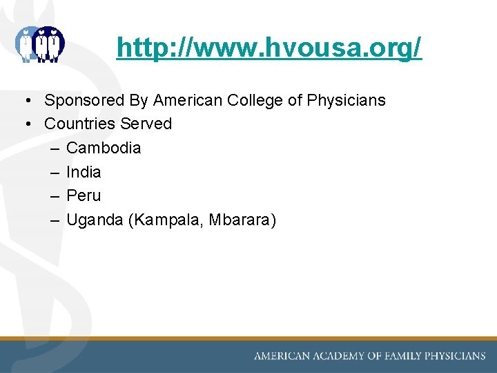 http: //www. hvousa. org/ • Sponsored By American College of Physicians • Countries Served http: //www. hvousa. org/ • Sponsored By American College of Physicians • Countries Served