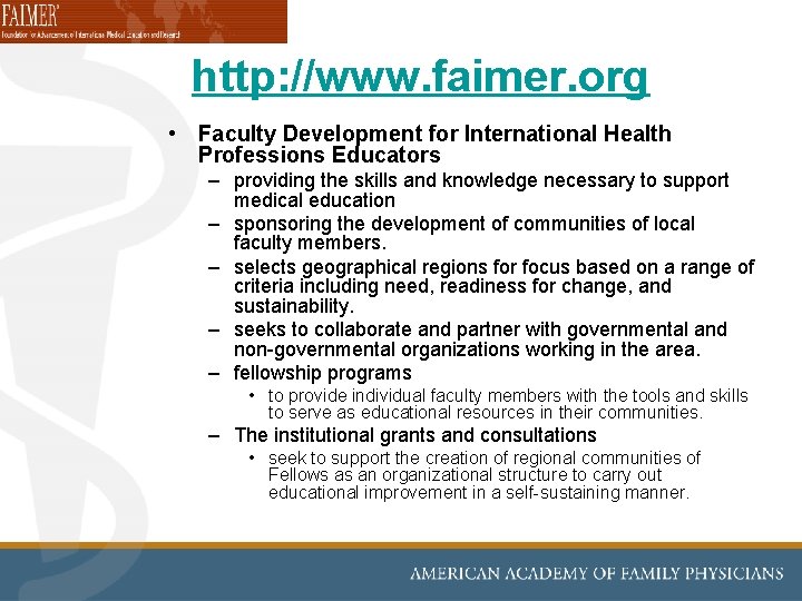 http: //www. faimer. org • Faculty Development for International Health Professions Educators – providing http: //www. faimer. org • Faculty Development for International Health Professions Educators – providing