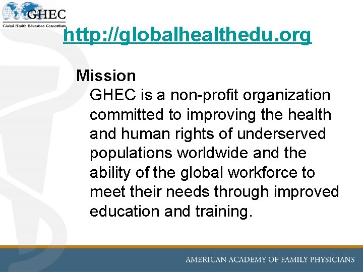 http: //globalhealthedu. org Mission GHEC is a non-profit organization committed to improving the health http: //globalhealthedu. org Mission GHEC is a non-profit organization committed to improving the health