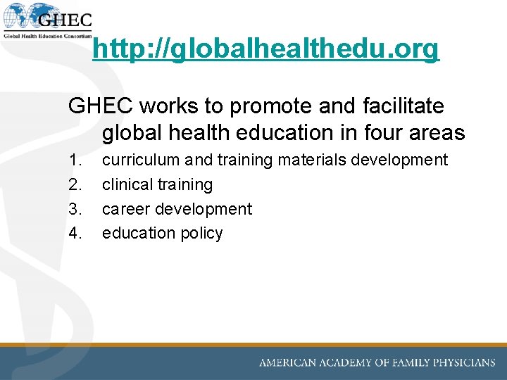 http: //globalhealthedu. org GHEC works to promote and facilitate global health education in four http: //globalhealthedu. org GHEC works to promote and facilitate global health education in four