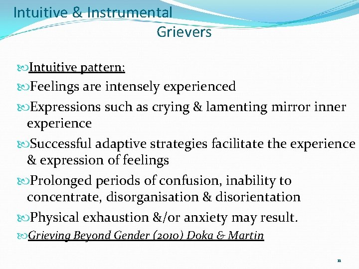 Intuitive & Instrumental Grievers Intuitive pattern: Feelings are intensely experienced Expressions such as crying Intuitive & Instrumental Grievers Intuitive pattern: Feelings are intensely experienced Expressions such as crying