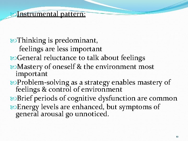 Instrumental pattern: Thinking is predominant, feelings are less important General reluctance to talk Instrumental pattern: Thinking is predominant, feelings are less important General reluctance to talk