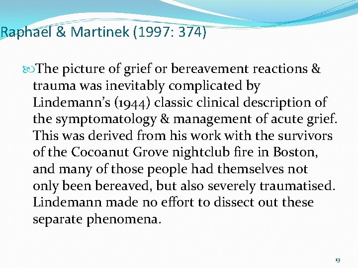 Raphael & Martinek (1997: 374) The picture of grief or bereavement reactions & trauma Raphael & Martinek (1997: 374) The picture of grief or bereavement reactions & trauma