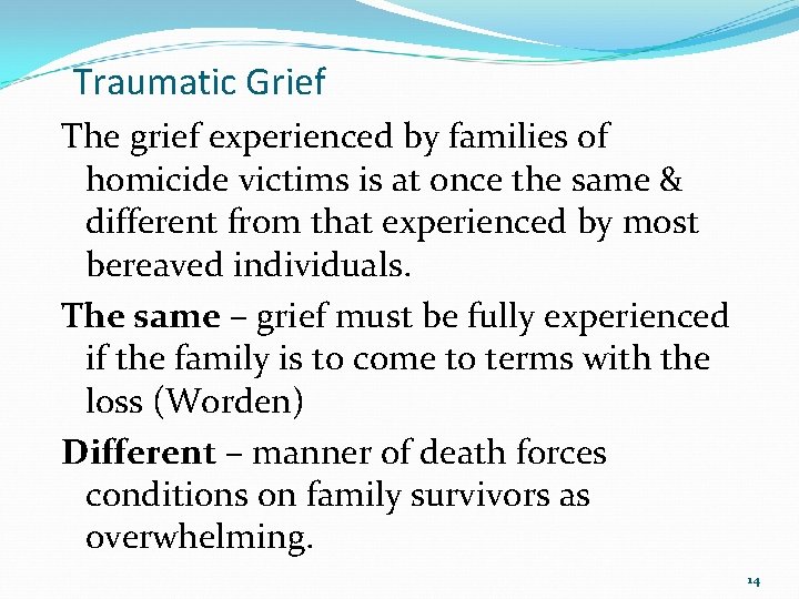 Traumatic Grief The grief experienced by families of homicide victims is at once the Traumatic Grief The grief experienced by families of homicide victims is at once the