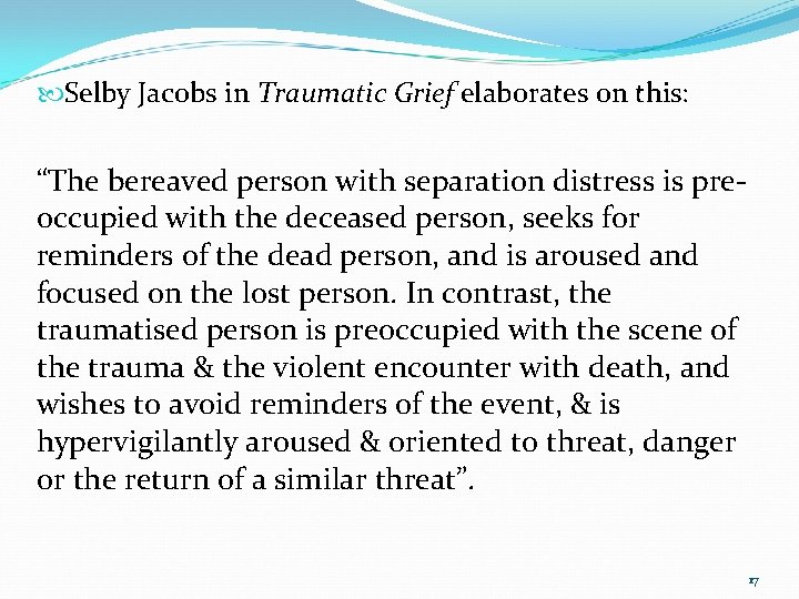 Selby Jacobs in Traumatic Grief elaborates on this: “The bereaved person with separation Selby Jacobs in Traumatic Grief elaborates on this: “The bereaved person with separation