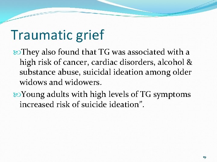 Traumatic grief They also found that TG was associated with a high risk of Traumatic grief They also found that TG was associated with a high risk of