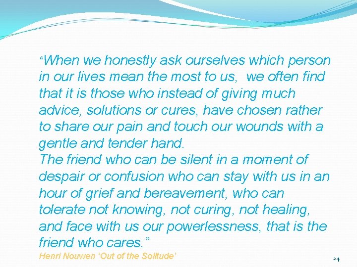 “When we honestly ask ourselves which person in our lives mean the most to “When we honestly ask ourselves which person in our lives mean the most to