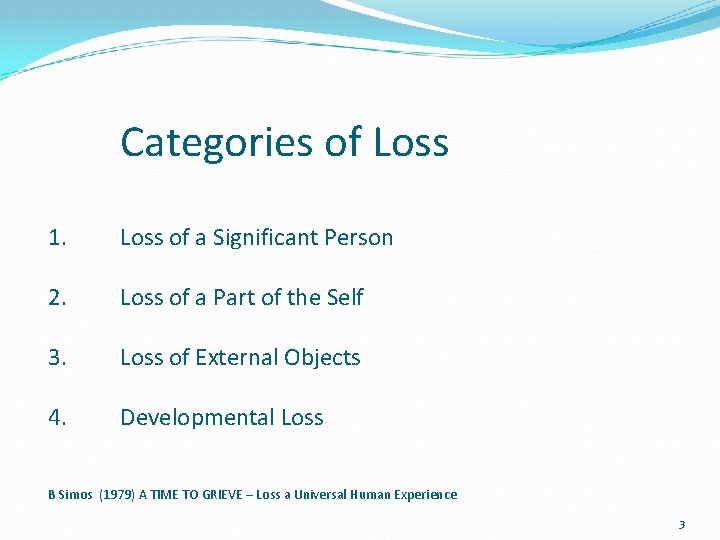 Categories of Loss 1. Loss of a Significant Person 2. Loss of a Part Categories of Loss 1. Loss of a Significant Person 2. Loss of a Part