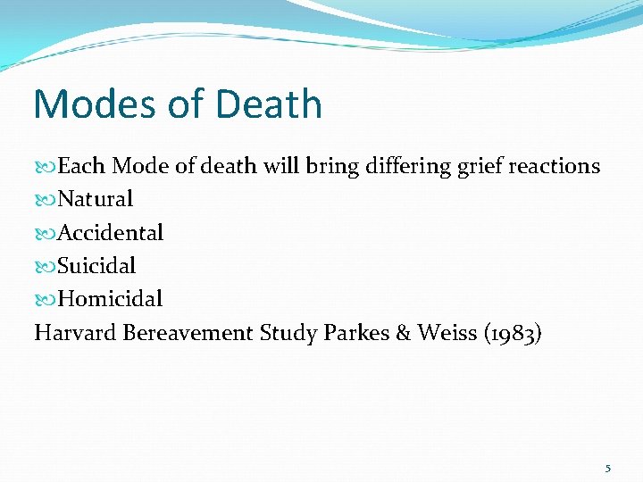 Modes of Death Each Mode of death will bring differing grief reactions Natural Accidental Modes of Death Each Mode of death will bring differing grief reactions Natural Accidental