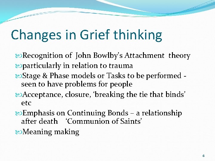 Changes in Grief thinking Recognition of John Bowlby’s Attachment theory particularly in relation to Changes in Grief thinking Recognition of John Bowlby’s Attachment theory particularly in relation to
