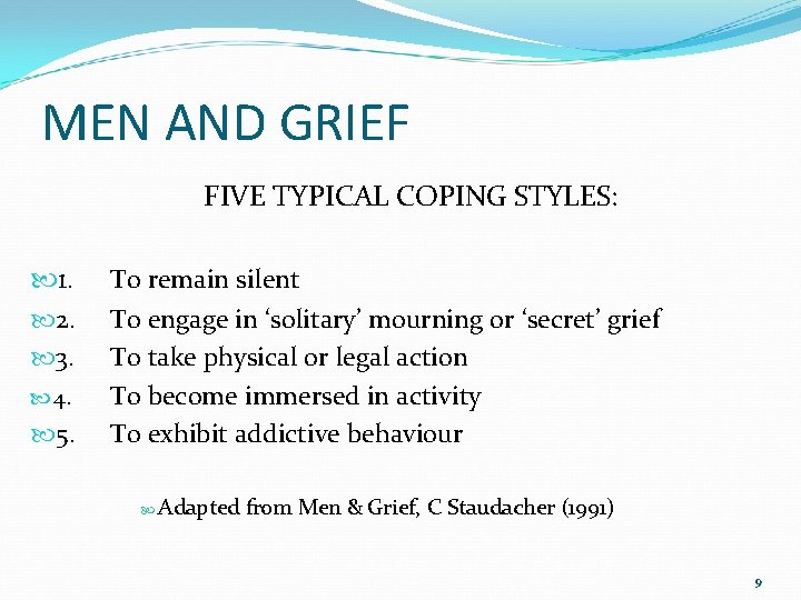MEN AND GRIEF FIVE TYPICAL COPING STYLES: 1. 2. 3. 4. 5. To remain MEN AND GRIEF FIVE TYPICAL COPING STYLES: 1. 2. 3. 4. 5. To remain