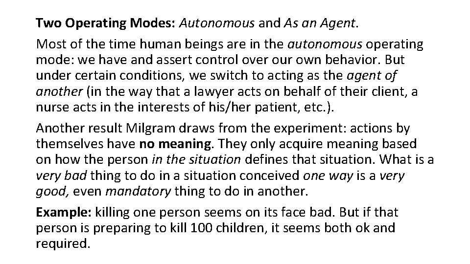 Two Operating Modes: Autonomous and As an Agent. Most of the time human beings