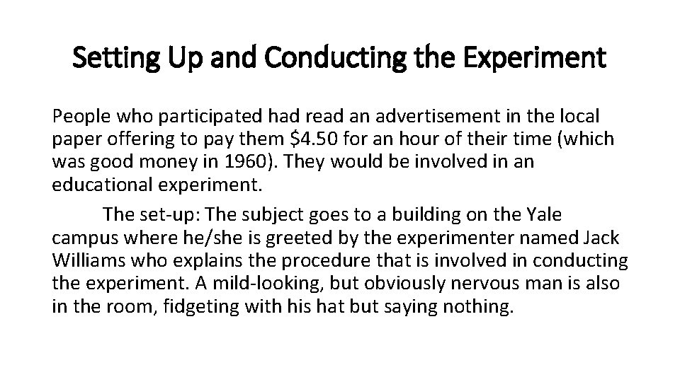 Setting Up and Conducting the Experiment People who participated had read an advertisement in