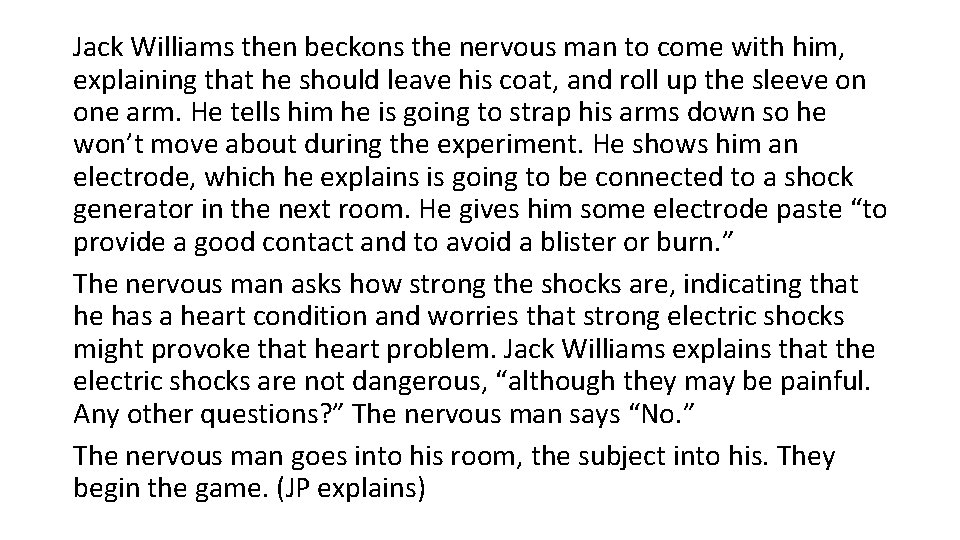 Jack Williams then beckons the nervous man to come with him, explaining that he