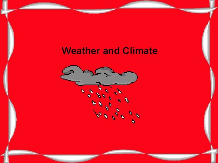 Weather and Climate 