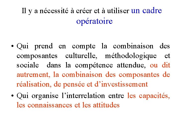 Il y a nécessité à créer et à utiliser un cadre opératoire • Qui