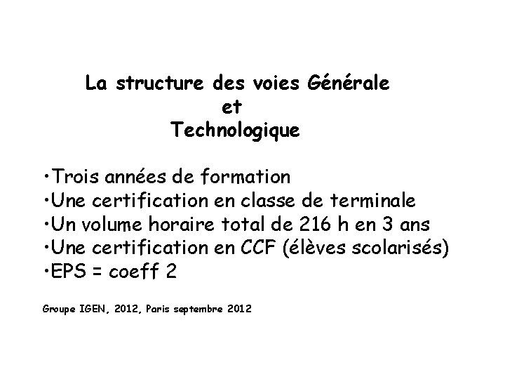 La structure des voies Générale et Technologique • Trois années de formation • Une