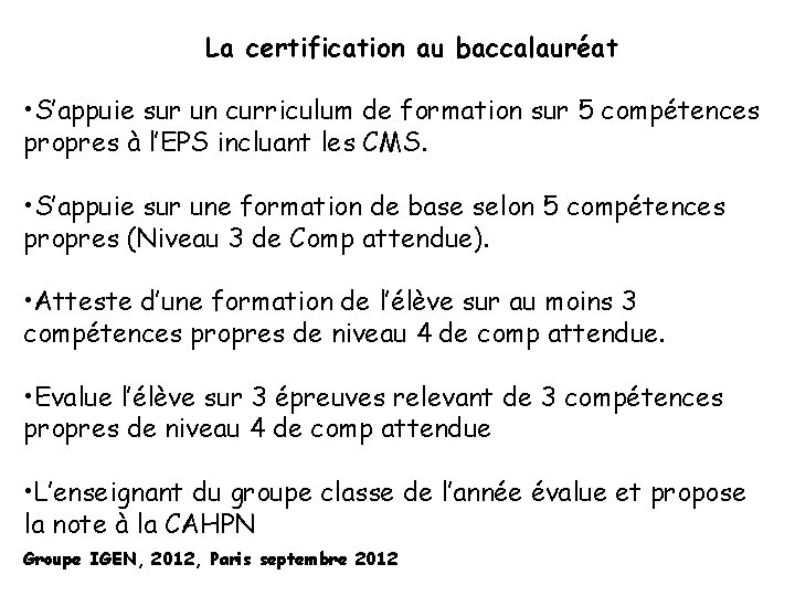 La certification au baccalauréat • S’appuie sur un curriculum de formation sur 5 compétences