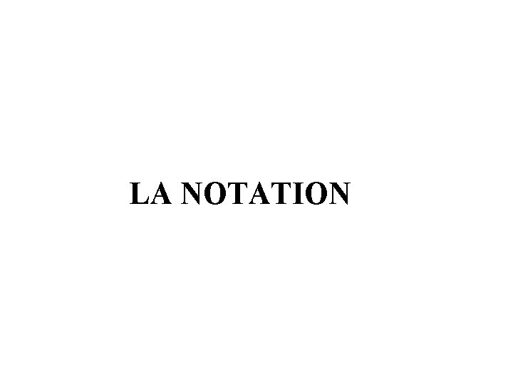 LA NOTATION 