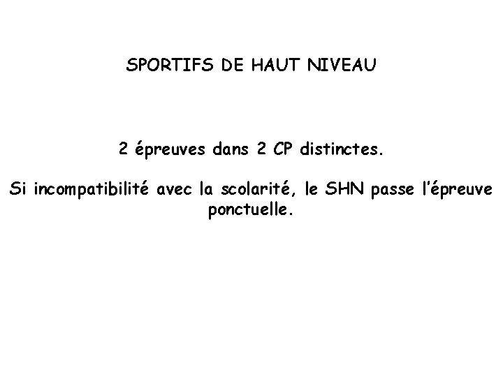 SPORTIFS DE HAUT NIVEAU 2 épreuves dans 2 CP distinctes. Si incompatibilité avec la