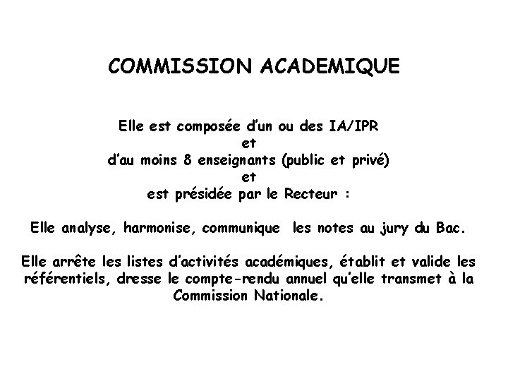 COMMISSION ACADEMIQUE Elle est composée d’un ou des IA/IPR et d’au moins 8 enseignants