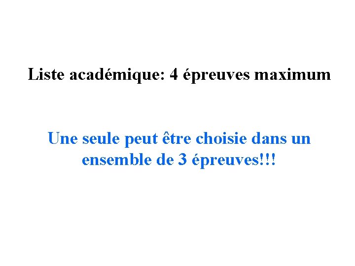 Liste académique: 4 épreuves maximum Une seule peut être choisie dans un ensemble de