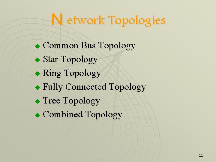 N etwork Topologies Common Bus Topology u Star Topology u Ring Topology u Fully