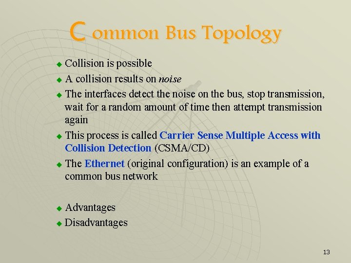 C ommon Bus Topology Collision is possible u A collision results on noise u