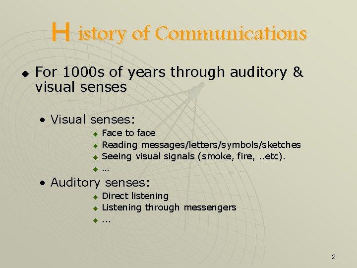 H istory of Communications u For 1000 s of years through auditory & visual