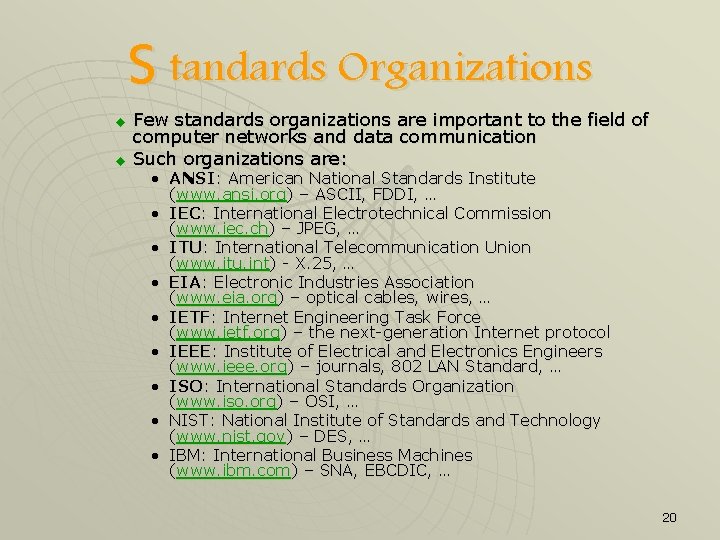 S tandards Organizations u u Few standards organizations are important to the field of