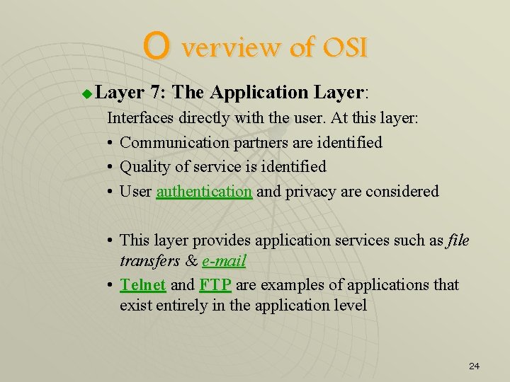 O verview of OSI u Layer 7: The Application Layer: Interfaces directly with the