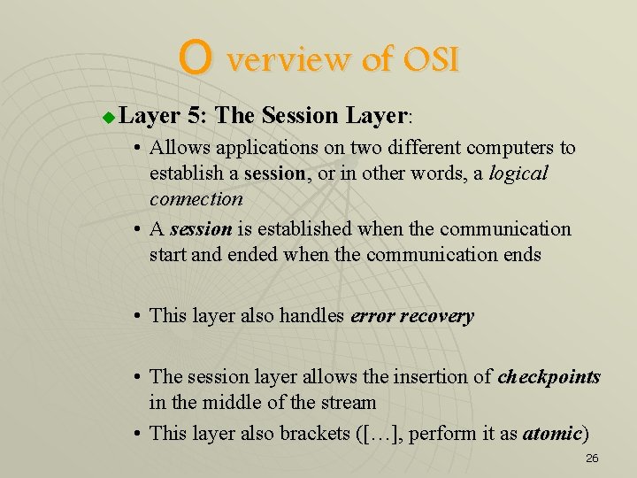 O verview of OSI u Layer 5: The Session Layer: • Allows applications on