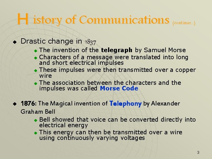 H istory of Communications u (continue. . . ) Drastic change in 1837 The