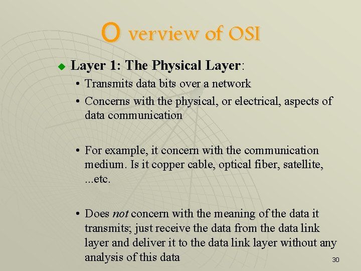 O verview of OSI u Layer 1: The Physical Layer: • Transmits data bits
