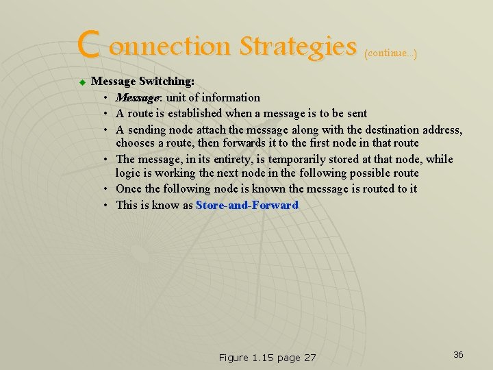 C onnection Strategies u (continue. . . ) Message Switching: • Message: unit of