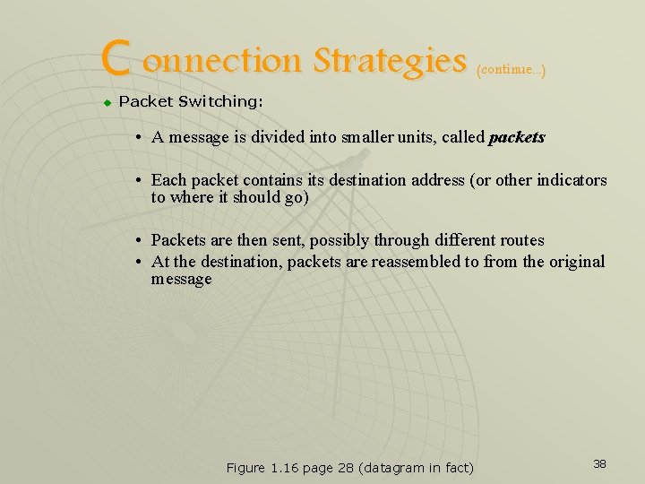 C onnection Strategies u (continue. . . ) Packet Switching: • A message is