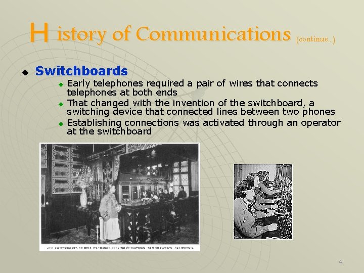 H istory of Communications u (continue. . . ) Switchboards u u u Early