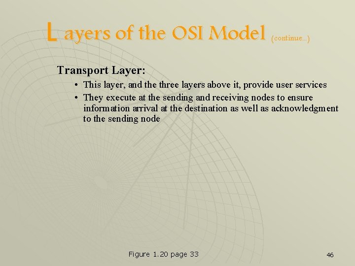 L ayers of the OSI Model (continue. . . ) Transport Layer: • This